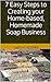7 Easy Steps to Creating your Home-based, Homemade Soap Business