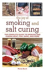 The Joy of Smoking and Salt Curing: The Complete