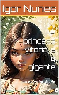 Livro A princesa vitória, e o gigante : Um amor inusitado