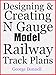 Designing & Creating N Gauge Model Railway Track Plans