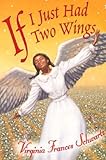 Front cover for the book If I Just Had Two Wings by Virginia Frances Schwartz