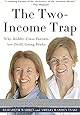 The Two-Income Trap: Why Middle-Class Parents Are (Still) Going Broke