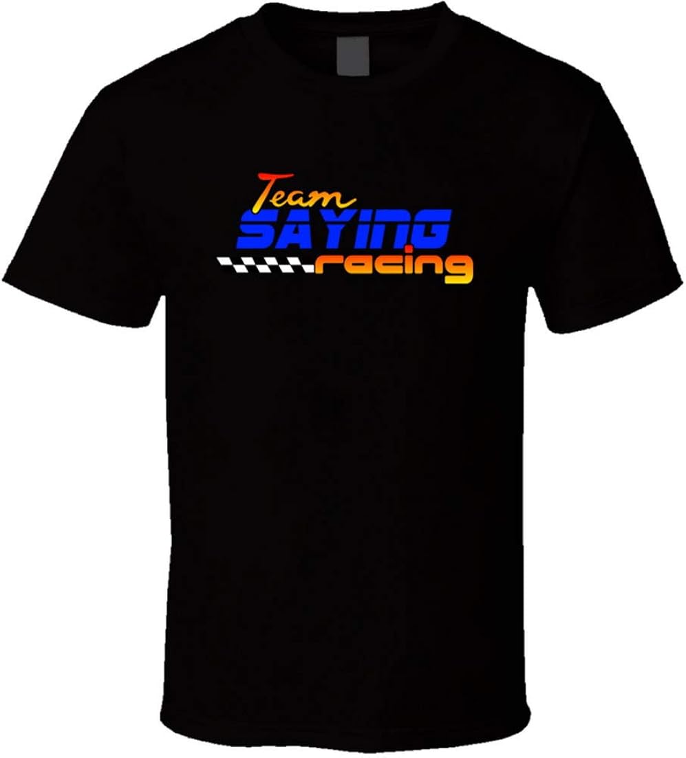 Saying Team Racing Personalized Racing Cool T Shirt Amazon.co.uk Clothing