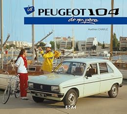 La  Peugeot 104 de mon père