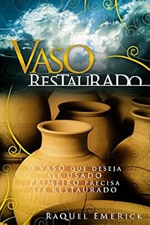 Livro Vaso Restaurado: O vaso que deseja ser usado primeiro precisa ser restaurado!
