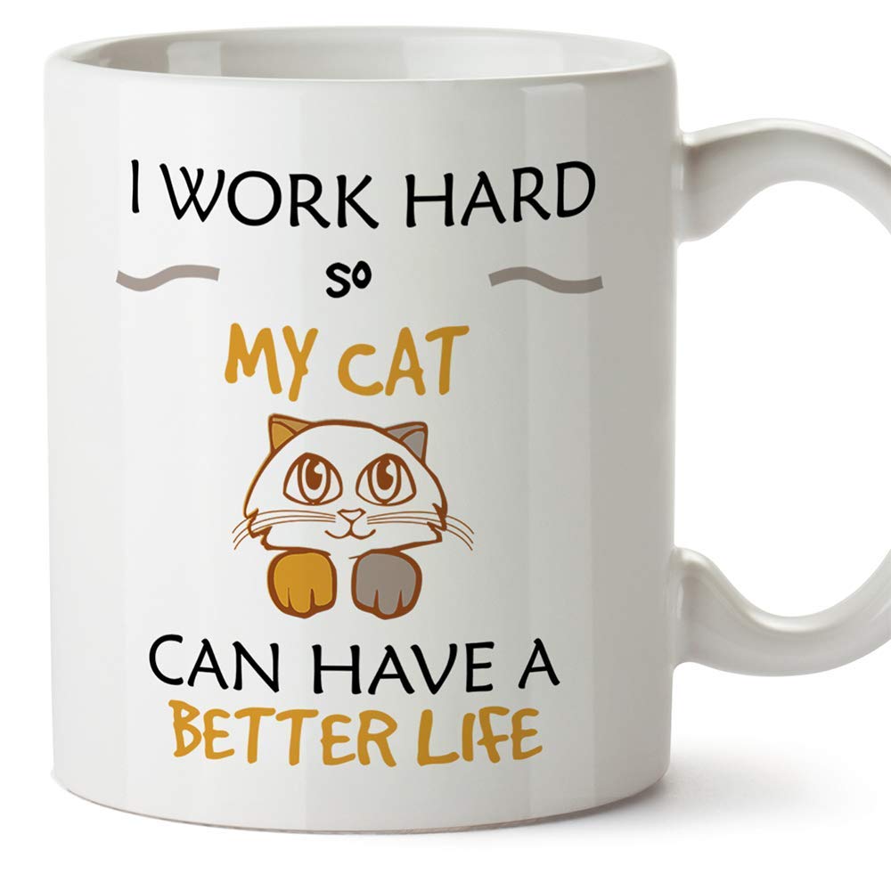 MUGFFINS Kitten Mug - "I Work Hard so My Cat Can Have a Better Life"" - Funny Gift/Present por Pet Lovers - Tea/Coffee Ceramic Cup 11oz
