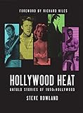 Hollywood Heat: Untold Stories of 1950s Hollywood by 