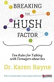 Breaking the Hush Factor: Ten Rules for Talking with Teenagers about Sex