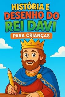 Livro História e Desenho do Rei Davi: A História do Rei Davi: O Pequeno Pastor que Virou Rei