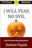 I Will Fear No Evil (Psalm 23 Mysteries) (Volume 10)