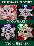 Snowflakes (Christmas Crochet Book 2) by Vicki Becker