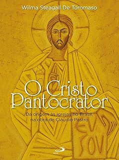 Livro O Cristo Pantocrator: Da origem às igrejas no Brasil, na obra de Cláudio Pastro (Avulso)