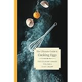 Eggs: The Ultimate Guide to Cooking (The Culinary Library Book 6)
