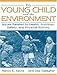 The Young Child and the Environment: Issues Related to Health, Nutrition, Safety, and Physical Activity