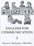 Expressways Bk. 2A : English for Communication, Molinsky, Steven J. and Bliss, Bill, 0132983656