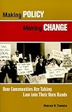 Making Policy, Making Change : How Communities are Taking Law into Their Own Hands, Themba, Makani, 1890759074