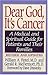 Dear God, It's Cancer: A Medical and Spiritual Guide for Patients and Their Families by 