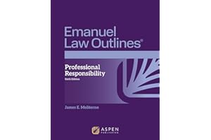 Professional Responsibility (Emanuel Law Outlines)