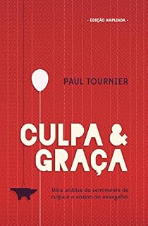 Livro Culpa e Graça: Uma análise do sentimento de culpa e o ensino do evangelho