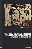 Yasser Arafat, intime. La passion de la Palestine by 