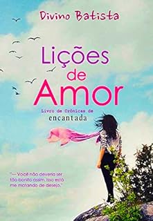 Livro Lições de Amor: Livro de Crônicas de Encantada
