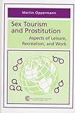Sex Tourism and Prostitution : Aspects of Leisure, Recreation and Work, , 1882345142