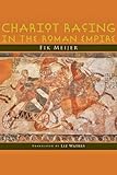 Chariot Racing in the Roman Empire by 