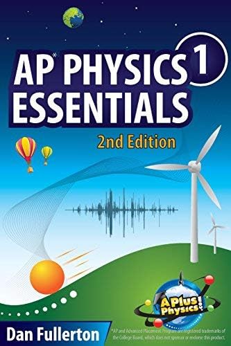 [AP Physics 1 Essentials: An APlusPhysics Guide] [By: Fullerton, Dan] [August, 2014] Paperback – August 28, 2014