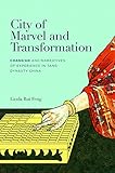 City of Marvel and Transformation: Changan and Narratives of Experience in Tang Dynasty China