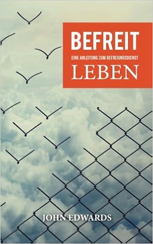 Befreit Leben Eine Anleitung Zum Befreiungsdienst Amazon De Edwards John Trinkle Gabriele Bucher