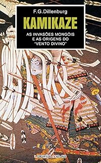 Livro Kamikaze: As Invasões Mongóis e as Origens do Vento Divino