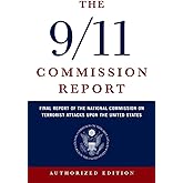 The 9/11 Commission Report: Final Report of the National Commission on Terrorist Attacks Upon the United States