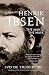 Henrik Ibsen: The Man and the Mask by Ivo de Figueiredo