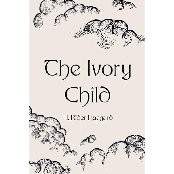 The Ivory Child Haggard H Rider Amazon Com Books