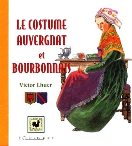 Le  costume auvergnat et bourbonnais