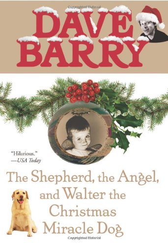 Dave Barry Christmas Gift Guide 2022 The Shepherd, The Angel, And Walter The Christmas Miracle Dog: Barry, Dave:  9780425217740: Amazon.com: Books