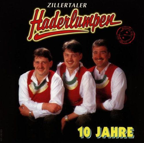 Zillertaler Haderlumpen - 10 Jahre - Zortam Music