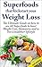 Superfoods that Kickstart Your Weight Loss 2nd Edition: Learn How to Use 60 Superfoods to Boost Weig by Lindsey P