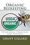 Organic Beekeeping: Principles, Practices and Pitfalls by