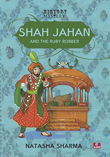 Shah Jahan and the Ruby Robber [Paperback] Natasha Sharma