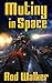 Mutiny in Space (The Thousand Worlds)