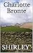 Shirley: A Charlotte Brontë Trilogy