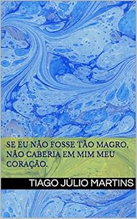 Livro Se eu não fosse tão magro, não caberia em mim meu coração.