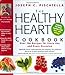 The Healthy Heart Cookbook: Over 700 Recipes for Every Day and Every Occasion - Book by Joe Piscatella