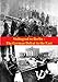 Stalingrad to Berlin - The German Defeat in the East [Illustrated Edition] (The Russian Campaign of World War Two Book 2)