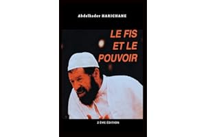 Le FIS et le pouvoir (Abassi Al Madani vs le régime politique): Le Front islamique et origine de la crise en Algérie (la guer
