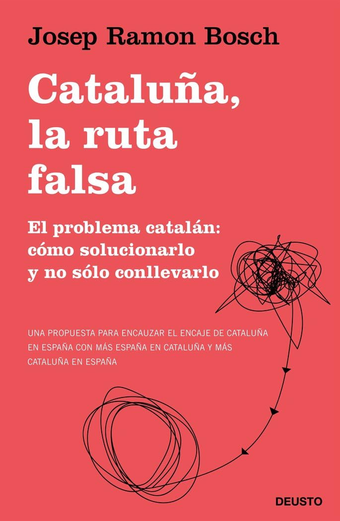 Portada de Cataluña, la ruta falsa: El problema catalán: cómo solucionarlo y no sólo conllevarlo (Deusto)