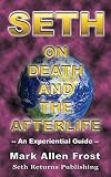 Seth on Death and the Afterlife by 