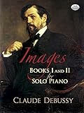 Images: Books I and II for Solo Piano (Dover Music for Piano) (Bks. 1 and 2) by Claude Debussy