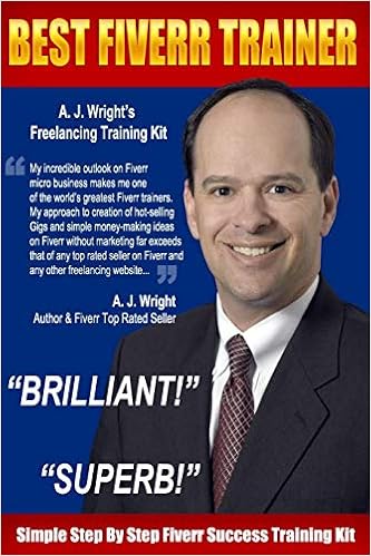 Best Fiverr Trainer Simple Step By Step Fiverr Success Training Kit Wright A J 9781696370660 Amazon Com Books